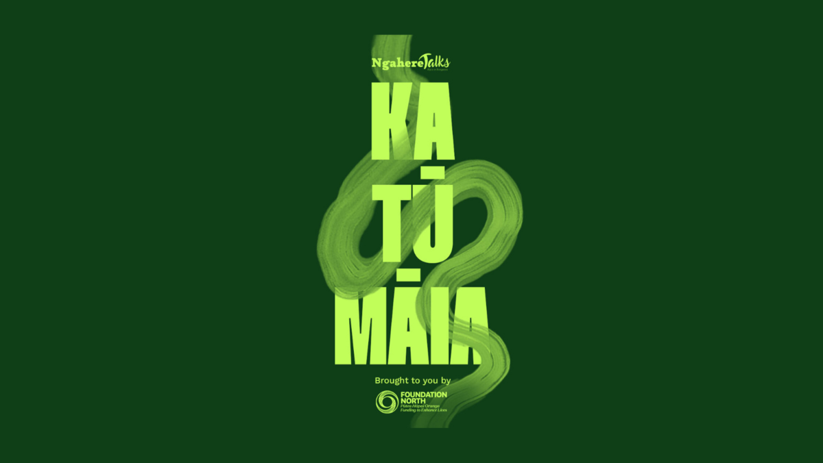 KA TŪ MĀIA – a Ngahere Talks podcast series powered by Foundation North